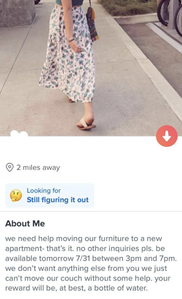 A person wearing a floral skirt and sandals is walking on a sidewalk. The text below the image reads "Looking for: Still figuring it out" and "About Me: we need help moving our furniture to a new apartment—that's it. no other inquiries pls...