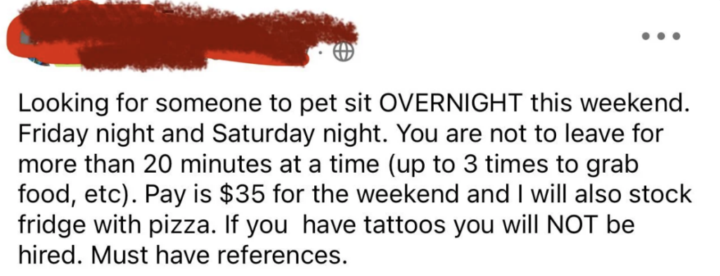 A Facebook post is seeking an overnight pet sitter for Friday and Saturday night. The sitter cannot leave for more than 20 minutes at a time (up to 3 times). Pay is $35 for the weekend, and the fridge will be stocked with pizza. Tattoos disqualify applicants. References required.