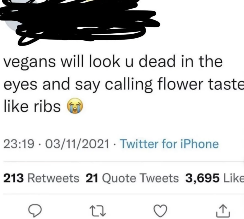 A tweet reads: "vegans will look u dead in the eyes and say calling flower taste like ribs" followed by a crying emoji. It shows the date 03/11/2021, the Twitter app, and has 213 retweets, 21 quote tweets, and 3,695 likes. The sender's name is blacked out.