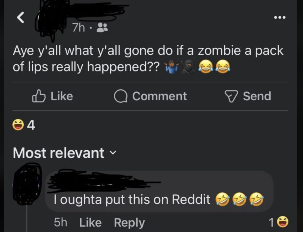 A Facebook post asking, "Aye y'all what y'all gone do if a zombie pack of lips really happened??" with two laughing emojis and three comical emojis. A comment below reads, "I oughta put this on Reddit" followed by laughing emojis. Reactions and options are visible.