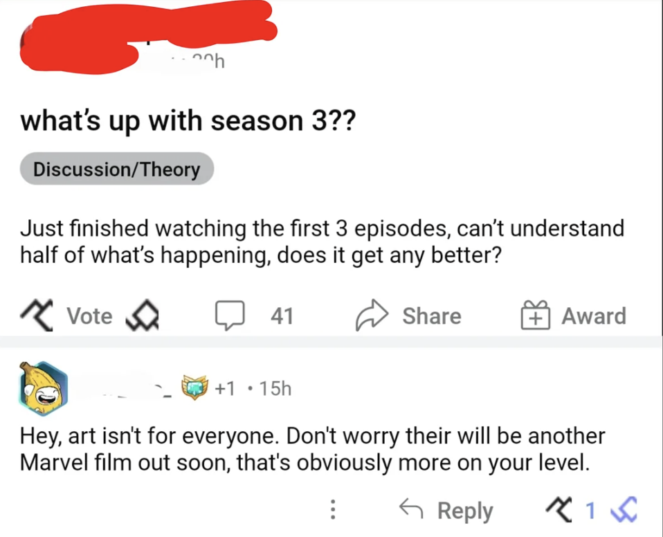 A Reddit post asking, "what's up with season 3??" The user mentions not understanding the first three episodes and asks if it gets better. A reply sarcastically states that "art isn't for everyone" and suggests watching an upcoming Marvel film instead.