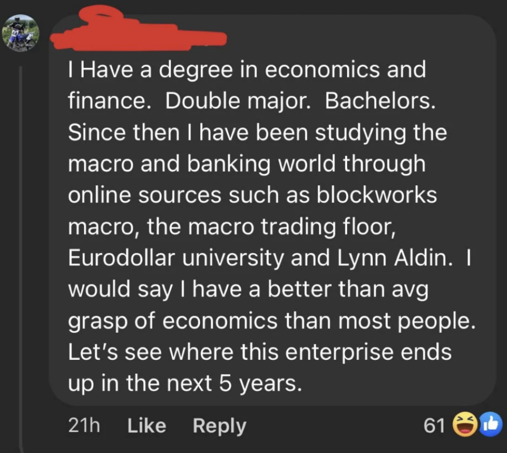A social media comment mentioning a double major in economics and finance and subsequent studies in macroeconomics and banking through online sources such as Blockworks Macro, the Macro Trading Floor, Eurodollar University, and Lynn Aldin. The commenter expresses confidence in their grasp of economics and curiosity about the future of the enterprise within the next five years. The post has 61 likes and 3 laughing emojis. The name is redacted.