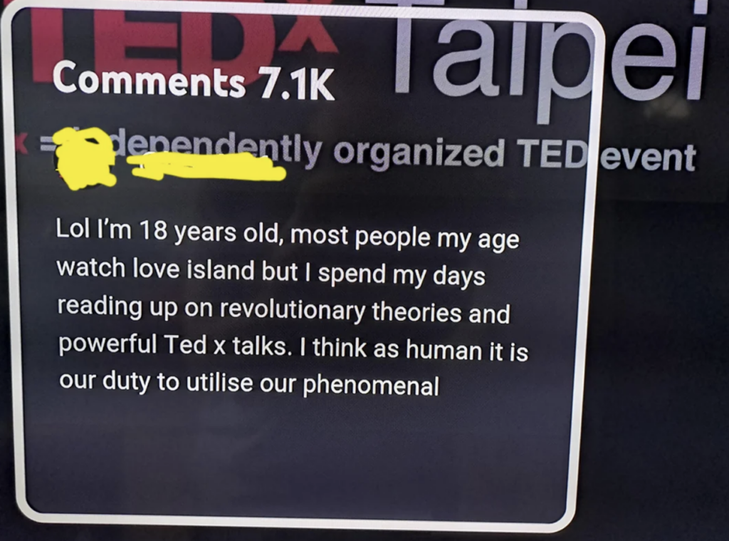 A screen shows a comment with 7.1K likes on a TEDx Talk video in Taipei. The comment, partially highlighted in yellow, states the user is 18 years old and prefers reading revolutionary theories and watching TED talks over watching Love Island.