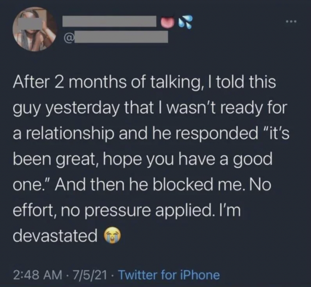 A tweet where a user discusses telling a guy after two months of talking that they weren't ready for a relationship. The guy responded kindly, wished them well, and then blocked them, leaving the user feeling devastated. The tweet ends with a crying emoji.