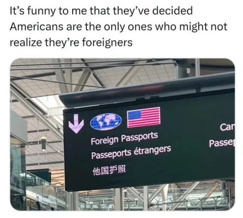 An airport sign directs "Foreign Passports" under an American flag and "Passeports étrangers" under a Chinese symbol. The caption humorously comments on Americans possibly not realizing they're foreigners.
