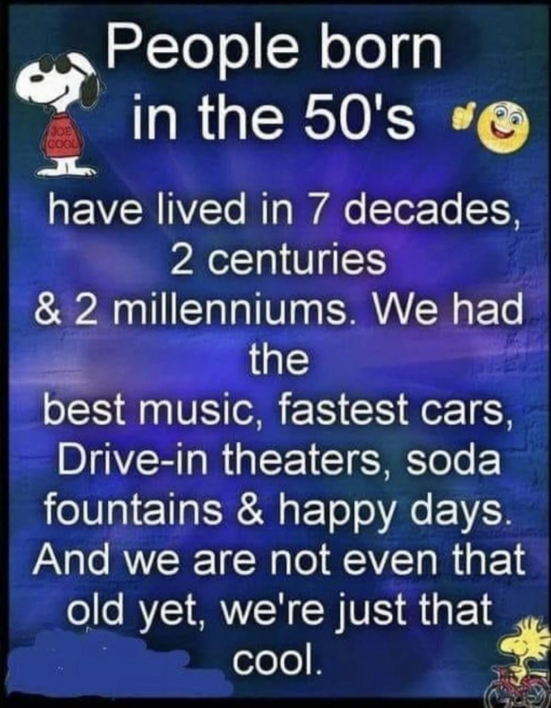 A graphic with text celebrating people born in the 1950s, highlighting their experience of seven decades, two centuries, and two millenniums. It emphasizes the enjoyment of life's milestones like music, cars, drive-in theaters, soda fountains, and happy days.