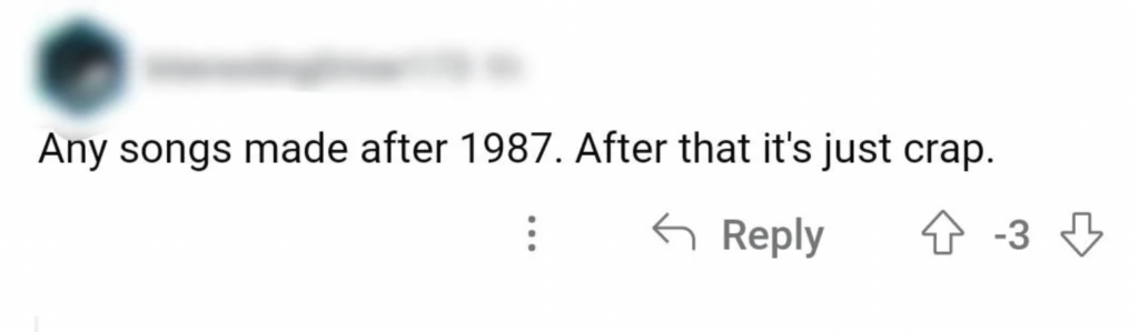 A blurred profile picture next to a comment that says, "Any songs made after 1987. After that it's just crap." Beneath the comment, there are options to reply, upvote (with -3 votes), and downvote.