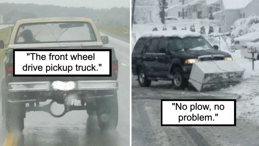 Left: A vintage pickup truck driving in wet conditions with its front wheels raised off the ground. Caption reads, "The front wheel drive pickup truck." Right: An SUV on a snowy road with a refrigerator strapped to its front as a makeshift snowplow. Caption reads, "No plow, no problem.