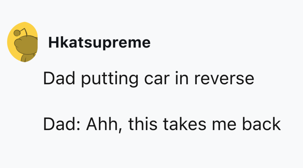 A social media post by Hkatsupreme shows a humorous text exchange: "Dad putting car in reverse" followed by "Dad: Ahh, this takes me back", with a cartoon character in the profile picture.