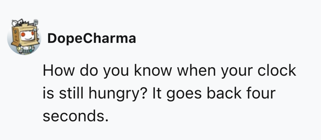 A social media post with a cartoon robot avatar named "DopeCharma" that says, "How do you know when your clock is still hungry? It goes back four seconds.