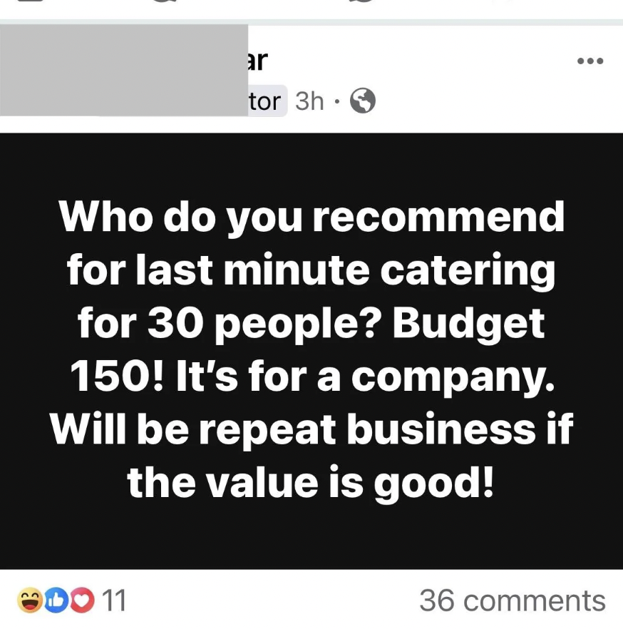 A Facebook post asking for last-minute catering recommendations for 30 people with a budget of $150 for a company event. The post mentions that there will be repeat business if the value is good. The post received 11 reactions and 36 comments.