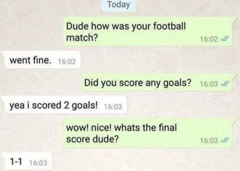 A smartphone screen showing a chat conversation. One person asks about a football match. The other replies they scored 2 goals. The first person praises them and asks for the final score, which is 1-1.