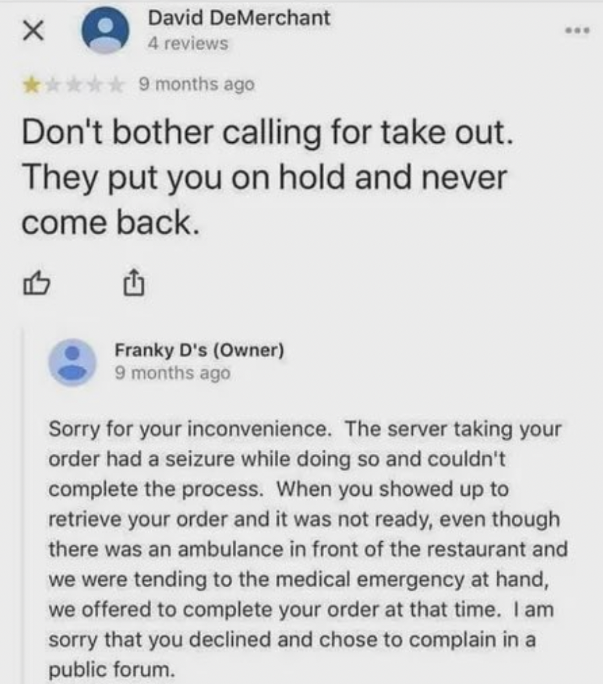A social media post with a negative review about a restaurant, stating the caller was put on hold and never called back. The restaurant owner responds, explaining that the server had a seizure, and they were tending to a medical emergency when the customer arrived.