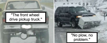 Left image: A pickup truck driving with only its rear half visible, captioned "The front wheel drive pickup truck." Right image: An SUV with a makeshift plow made from wooden boards attached to the front, captioned "No plow, no problem.