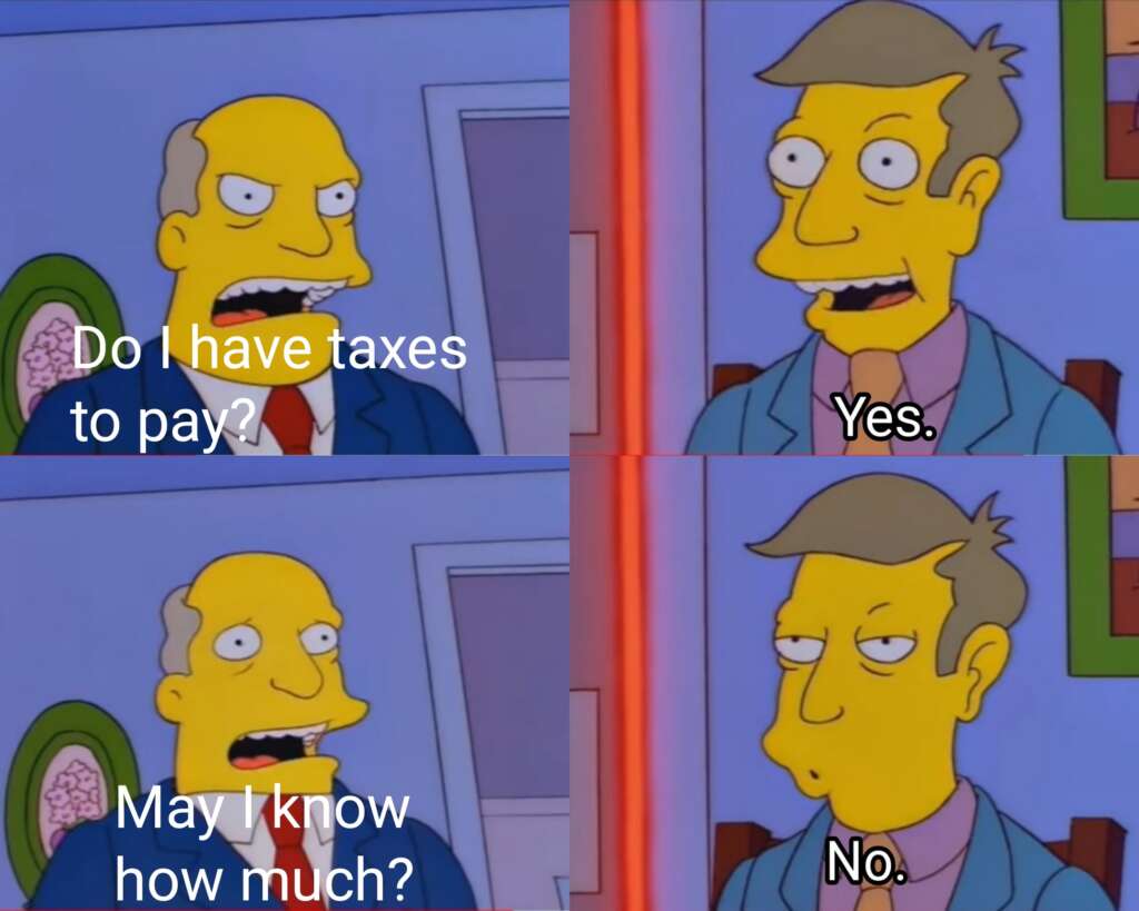 Funny america meme - A four-panel cartoon features two characters. The first character asks, "Do I have taxes to pay?" The second character responds, "Yes." In the third panel, the first character asks, "May I know how much?" The second character responds emphatically, "No.