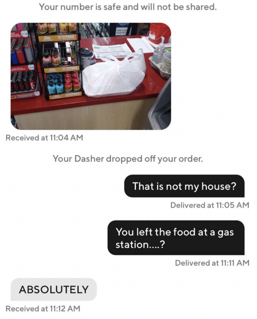 A text conversation shows an image of food left at a gas station. The sender informs the recipient that their delivery was completed. The recipient replies, confused, stating it’s not their house and asks if the delivery was left at a gas station. The sender confirms with "ABSOLUTELY.