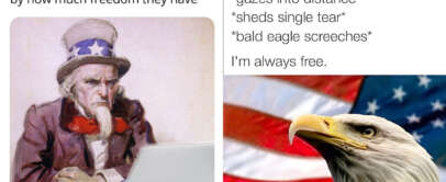 The image on the left shows Uncle Sam looking disappointedly at a laptop with text saying, "when a drop-down menu sorts countries alphabetically instead of by how much freedom they have." The right side shows an eagle with an American flag background, with text mimicking a conversation: "Are you free this weekend? *gazes into distance* *sheds single tear* *bald eagle screeches* I'm always free.