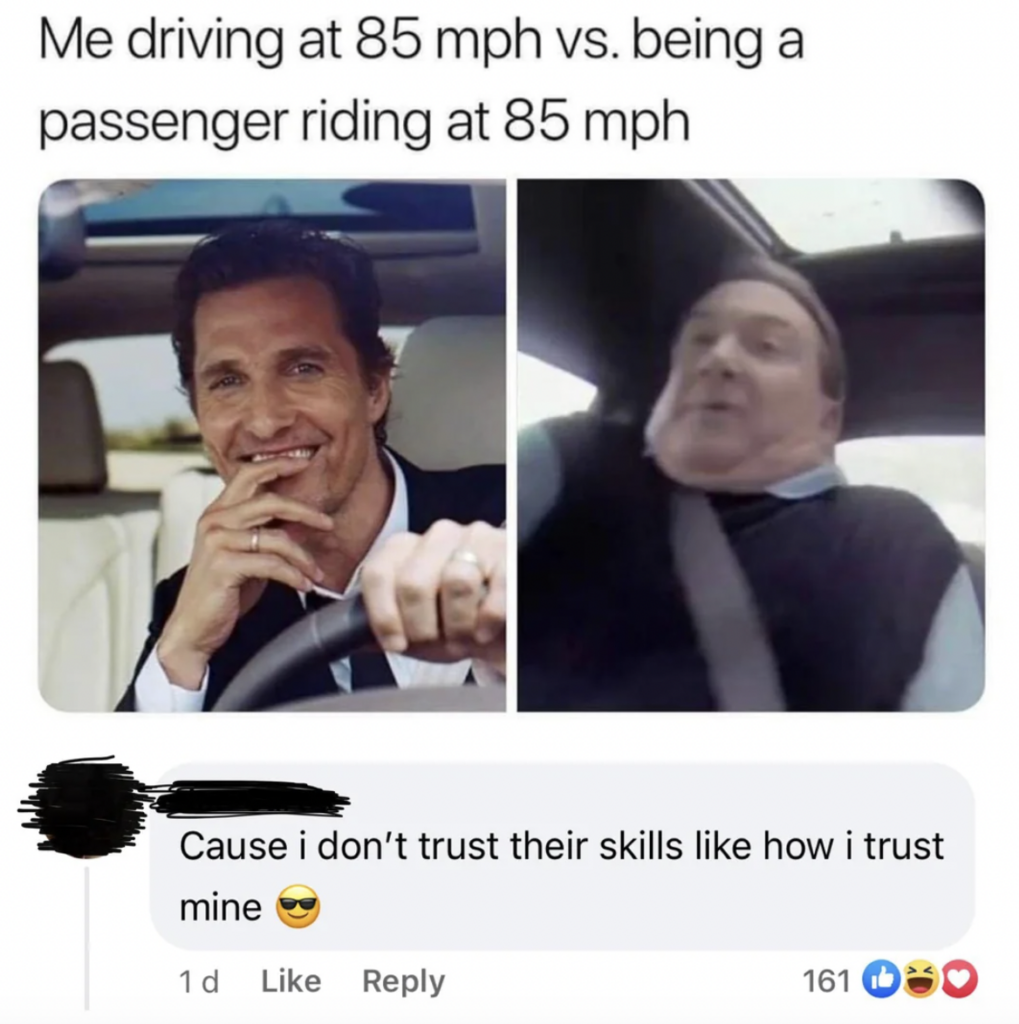 Split-screen meme showing a calm-looking driver on the left driving at 85 mph, contrasted with a terrified passenger on the right. Below is a Facebook comment saying, "Cause I don't trust their skills like how I trust mine," with laughing and heart reactions.