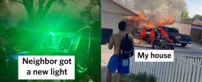 A meme with two panels. The left panel shows a green light illuminating a yard at night with the caption "Neighbor got a new light." The right panel depicts a house on fire, with two arrows pointing to it labeled "My house." A person is seen in the foreground.