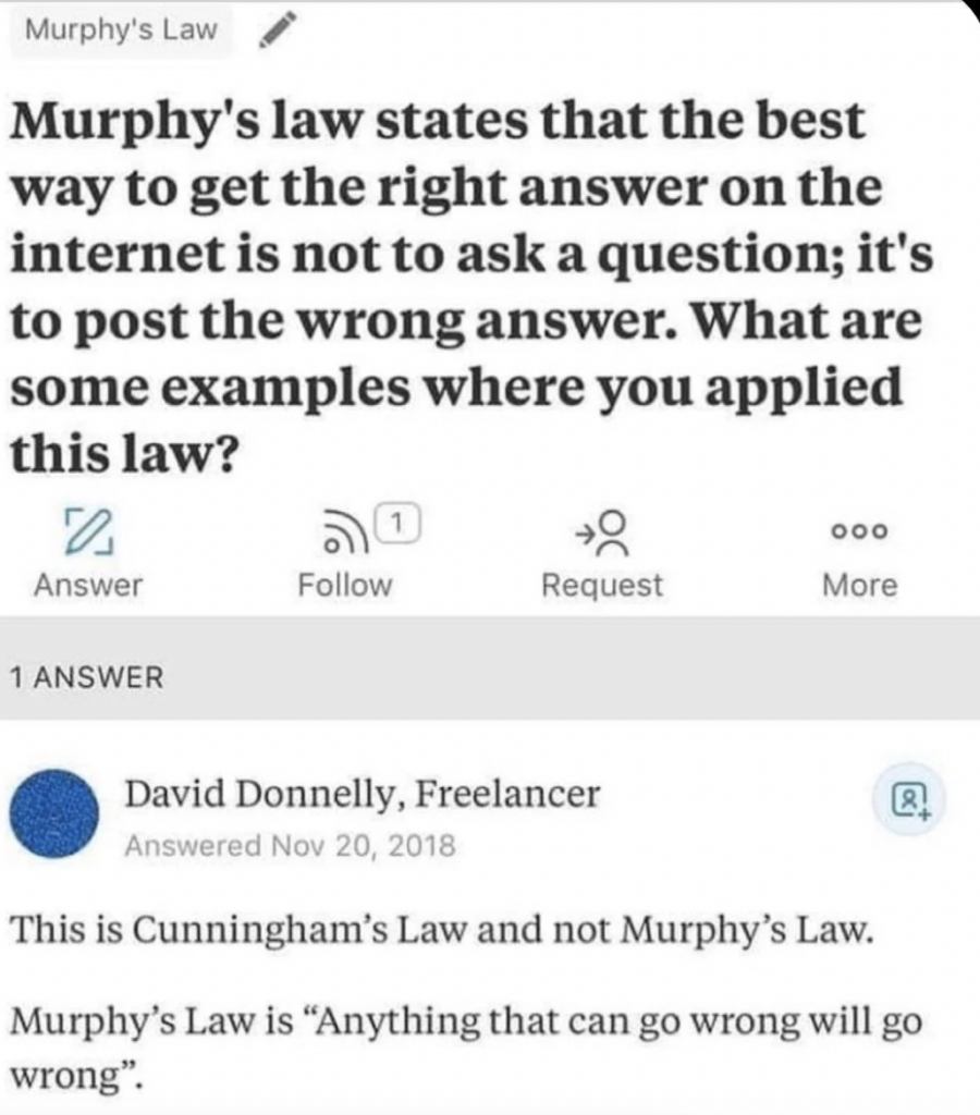 A screenshot of a question and answer on a forum. The question asks for examples of Murphy's Law and states it as posting the wrong answer online to get the right one. The answer corrects this, stating it's Cunningham's Law, and clarifies Murphy's Law as "Anything that can go wrong will go wrong.