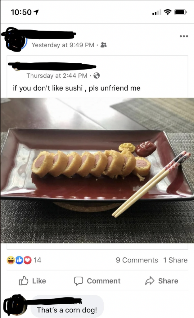 A Facebook post shows a picture of a sliced corn dog on a rectangular plate, with chopsticks placed next to it. Above the image is a caption that reads, "if you don't like sushi, pls unfriend me." Commenters humorously point out that the food is a corn dog.