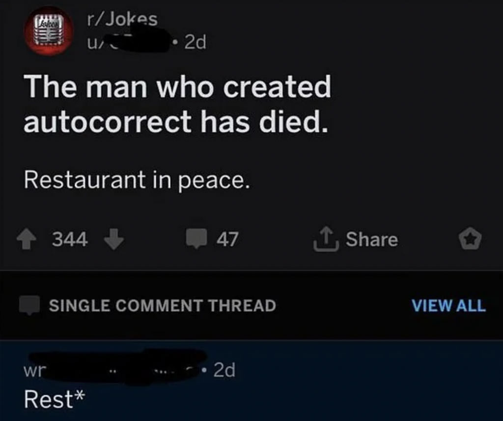 A screenshot of a r/Jokes post. The post reads, "The man who created autocorrect has died. Restaurant in peace." It has 344 upvotes, 47 comments, and one visible comment which corrects "restaurant" to "Rest*" followed by added text that is concealed.