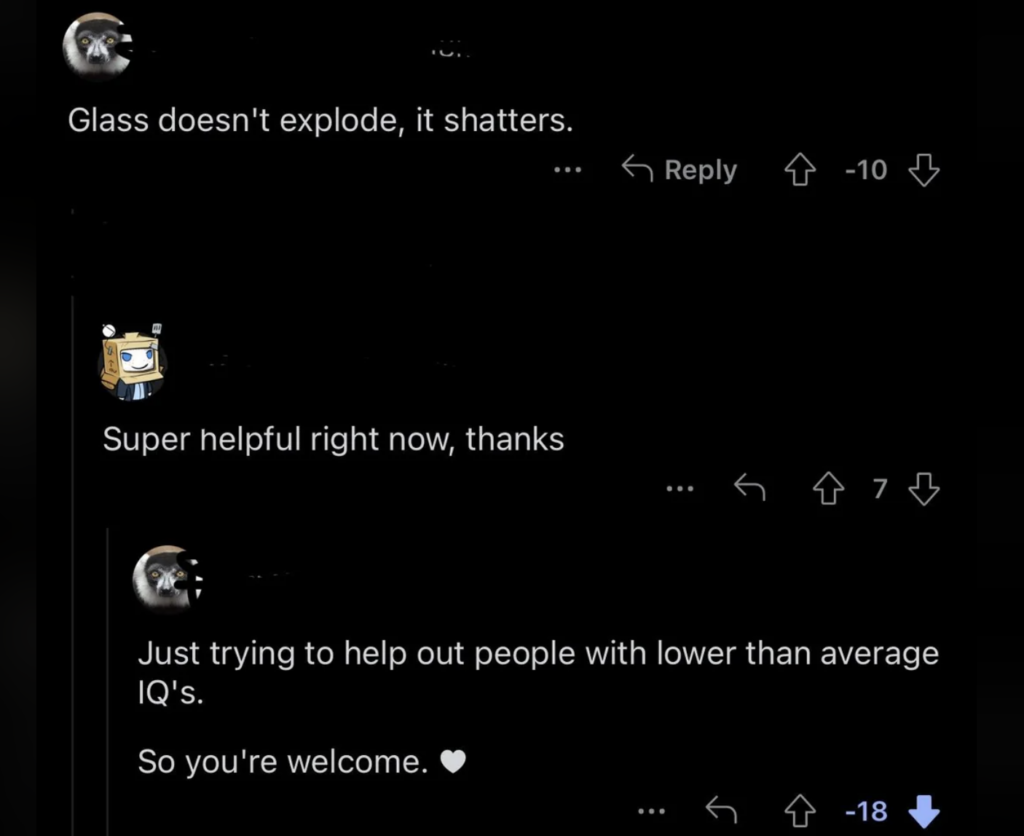 A screenshot of a social media thread with three comments. The first comment says, "Glass doesn't explode, it shatters." The next comment says, "Super helpful right now, thanks." The last comment says, "Just trying to help out people with lower than average IQ's. So you're welcome. ♥
