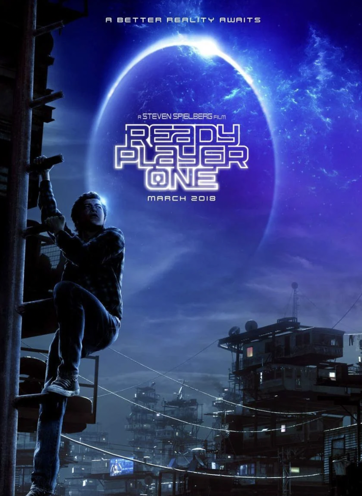 Movie poster for "Ready Player One" with the text "A Steven Spielberg film, Ready Player One, March 2018" prominently displayed. The image shows a person climbing a structure in a futuristic cityscape with a large, glowing planet in the background. Text at the top says "A Better Reality Awaits.