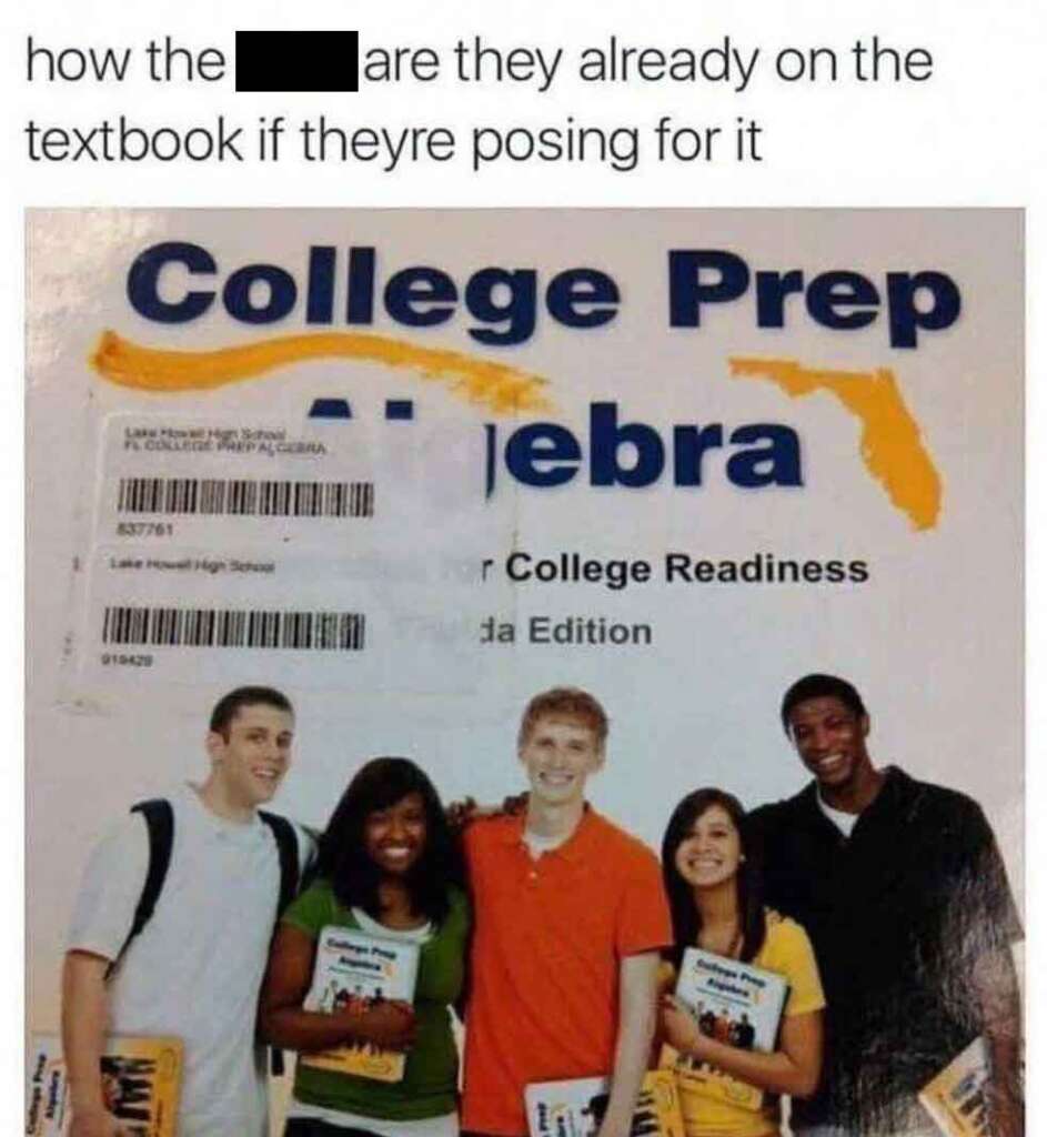 A group of five happy students, diverse in ethnicity, are holding textbooks and posing together for a picture. The image is overlaid with text that humorously questions how they are already on the book cover if they're posing with it. The textbook is titled "College Prep Algebra.