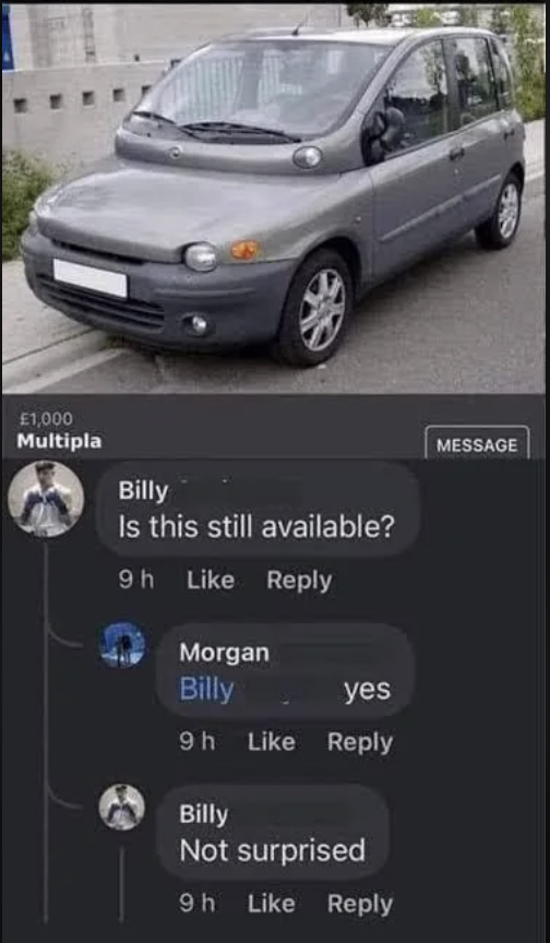 A Facebook conversation shows a grey Fiat Multipla car listed for £1,000. Someone named Billy asks if it's still available. Morgan responds yes, and Billy replies, "Not surprised." The car is parked on the street beside a wall with plants.