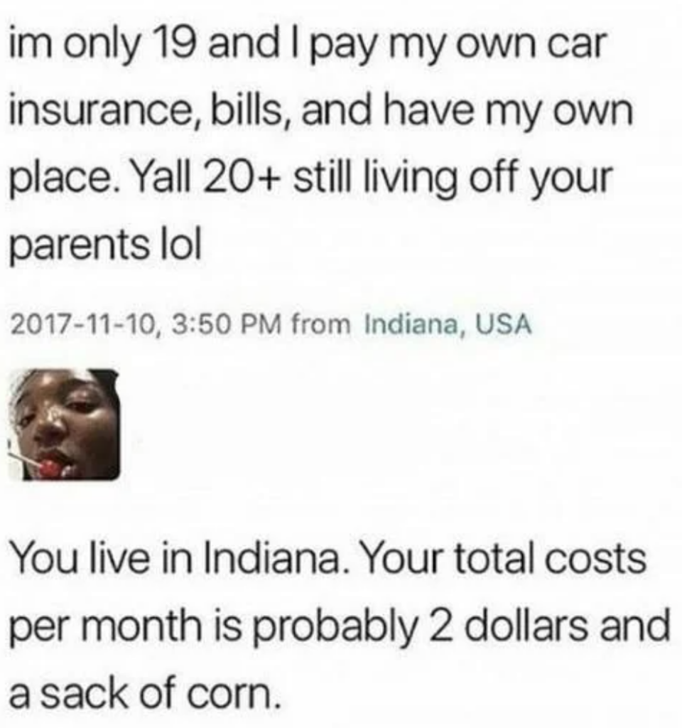 A social media post discussing independence at age 19 contrasts with a reply mocking the low cost of living in Indiana, humorously suggesting monthly costs there are minimal, like "2 dollars and a sack of corn.