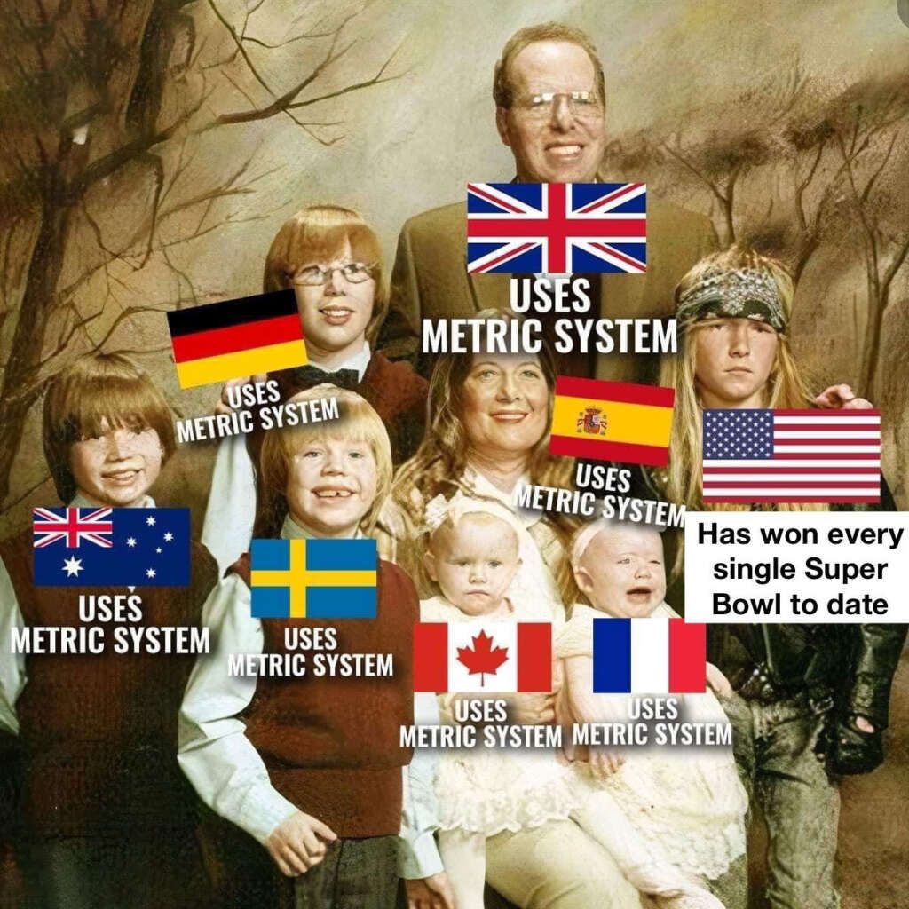 A family portrait altered with flags and text. Adults and children are labeled with various flags and the text "USES METRIC SYSTEM." One child has the U.S. flag with the text "Has won every single Super Bowl to date.