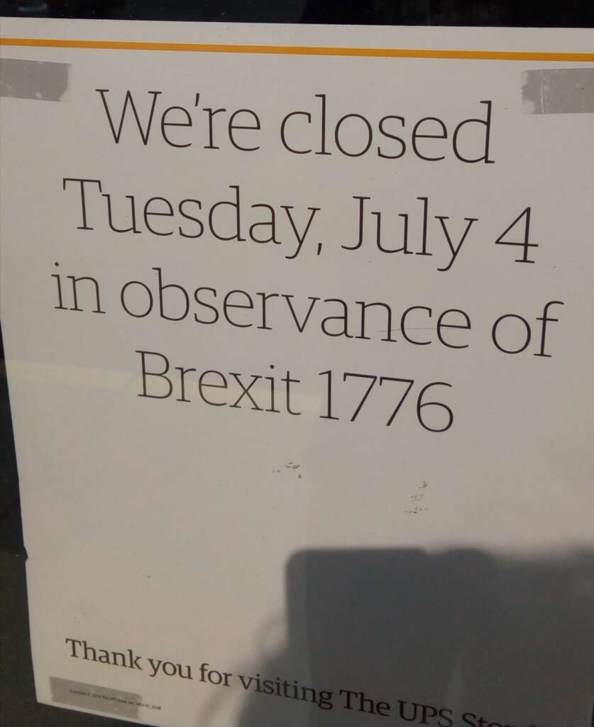 A sign reads, "We're closed Tuesday, July 4 in observance of Brexit 1776." Below it, smaller text says, "Thank you for visiting The UPS Store.