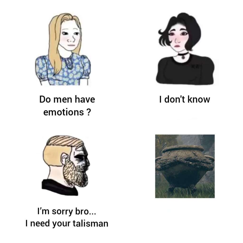 A four-panel meme with characters talking. Top left: A girl with blonde hair and a blue dress asks, "Do men have emotions?" Top right: A girl with short black hair responds, "I don't know." Bottom left: A bearded man from Elden Ring with a sad expression and face paint says, "I'm sorry bro... I need your talisman." Bottom right: An image