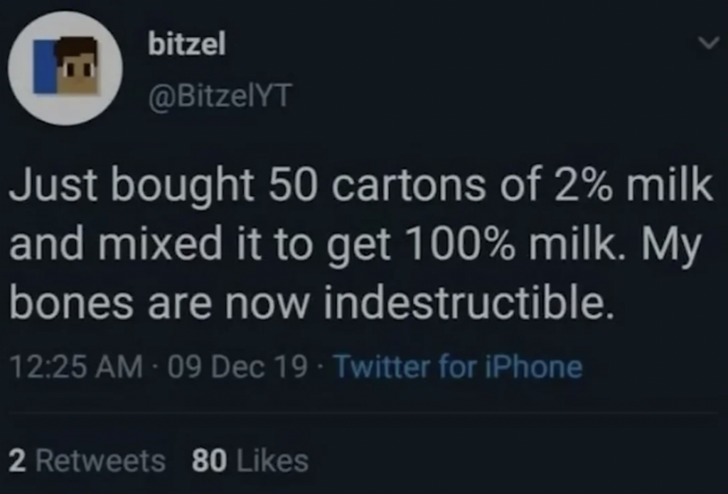 Screenshot of a tweet by Bitzel (@BitzelYT) that says: "Just bought 50 cartons of 2% milk and mixed it to get 100% milk. My bones are now indestructible." The tweet has 2 retweets and 80 likes. Timestamp: 12:25 AM, Dec 9, 2019. Platform: Twitter for iPhone.