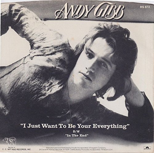 Black and white album cover of Andy Gibb's single "I Just Want To Be Your Everything" with the B-side "In The End." Andy Gibb is seen looking thoughtful with his hand behind his head. The record company logos and production credits are visible at the bottom.