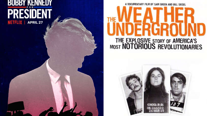 Split-screen image with "Bobby Kennedy for President" on the left, featuring a stylized silhouette of a man with text "Netflix | April 27." The right side shows "The Weather Underground" above a trio of police mugshots with the tagline "The explosive story of America's most notorious revolutionaries.