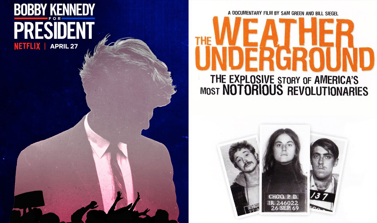 Split-screen image with "Bobby Kennedy for President" on the left, featuring a stylized silhouette of a man with text "Netflix | April 27." The right side shows "The Weather Underground" above a trio of police mugshots with the tagline "The explosive story of America's most notorious revolutionaries.