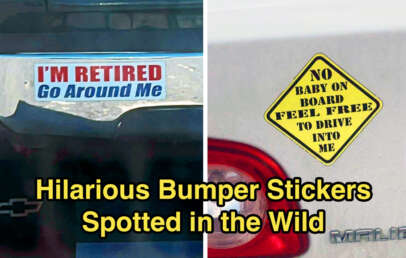 The image shows two bumper stickers on cars. The left car's sticker reads, "I'M RETIRED Go Around Me." The right car's sticker is yellow and reads, "NO BABY ON BOARD FEEL FREE TO DRIVE INTO ME." The caption at the bottom says, "Hilarious Bumper Stickers Spotted in the Wild.