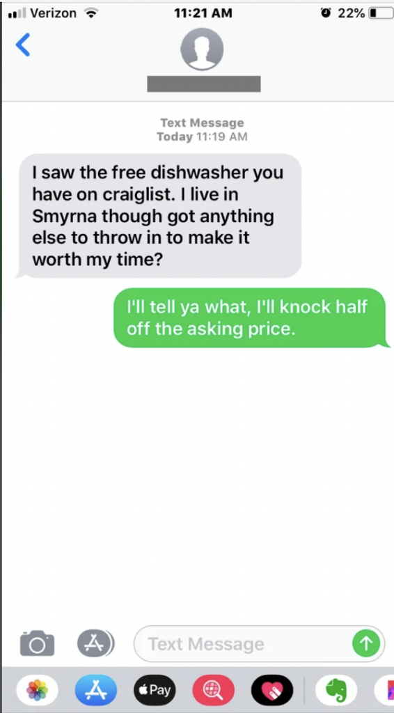 A mobile phone screen shows a text conversation. The first gray message reads, "I saw the free dishwasher you have on craigslist. I live in Smyrna though got anything else to throw in to make it worth my time?" The green reply says, "I'll tell ya what, I'll knock half off the asking price.
