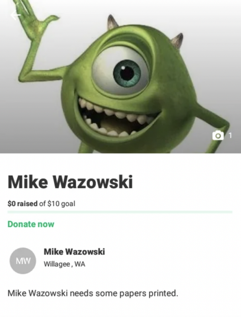 A fundraising page titled "Mike Wazowski," featuring an image of the green, one-eyed cartoon character from "Monsters, Inc." with a raised hand and a big smile. The goal is $10, and the current amount raised is $0.00. The message reads "Mike Wazowski needs some papers printed.