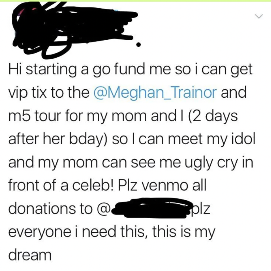 A tweet requesting donations via Venmo to buy VIP tickets to a Meghan Trainor and Maroon 5 tour for the user and their mom. The user mentions it is two days after their mom's birthday and expresses their excitement to meet their idol and cry in front of a celebrity.