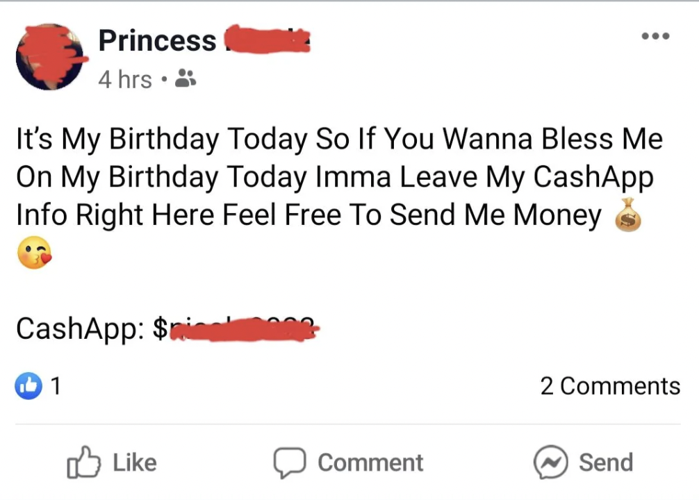 A Facebook post by Princess reads: "It’s my birthday today so if you wanna bless me on my birthday today imma leave my CashApp info right here feel free to send me money (money bag emoji) (kiss emoji) CashApp: $[username redacted].