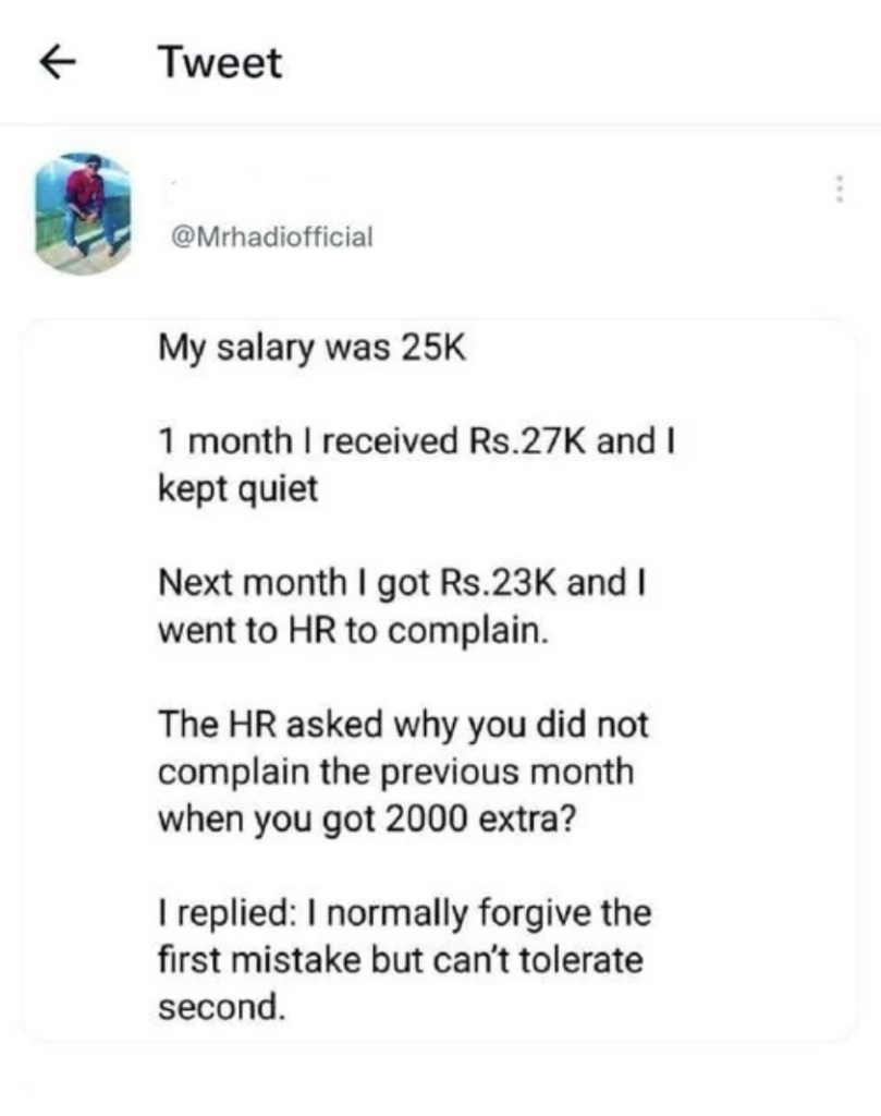 A tweet shows a conversation about a salary discrepancy. The person narrates that their salary was 25K, received 27K one month without complaining, then 23K the next and complained to HR. HR questioned this and the person replied, "I normally forgive the first mistake but can’t tolerate the second.