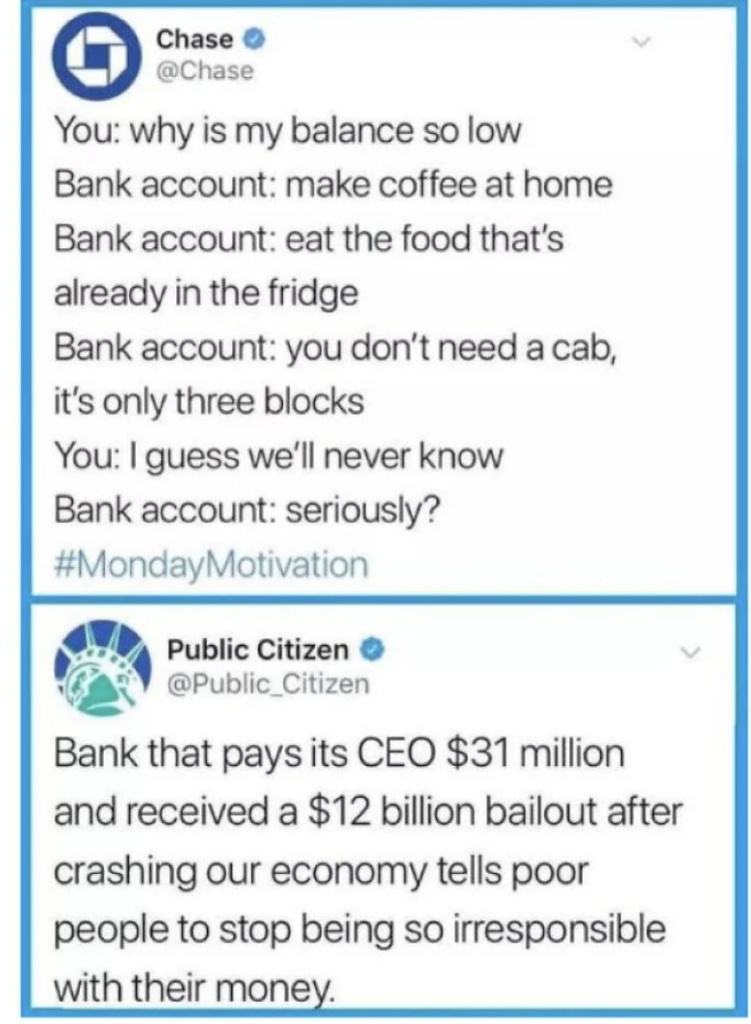 Image of two Twitter posts. The first tweet from Chase humorously depicts a conversation between a user and their bank account about spending habits. The second tweet from Public Citizen criticizes the bank for advising financial prudence while paying CEOs millions and receiving bailouts.