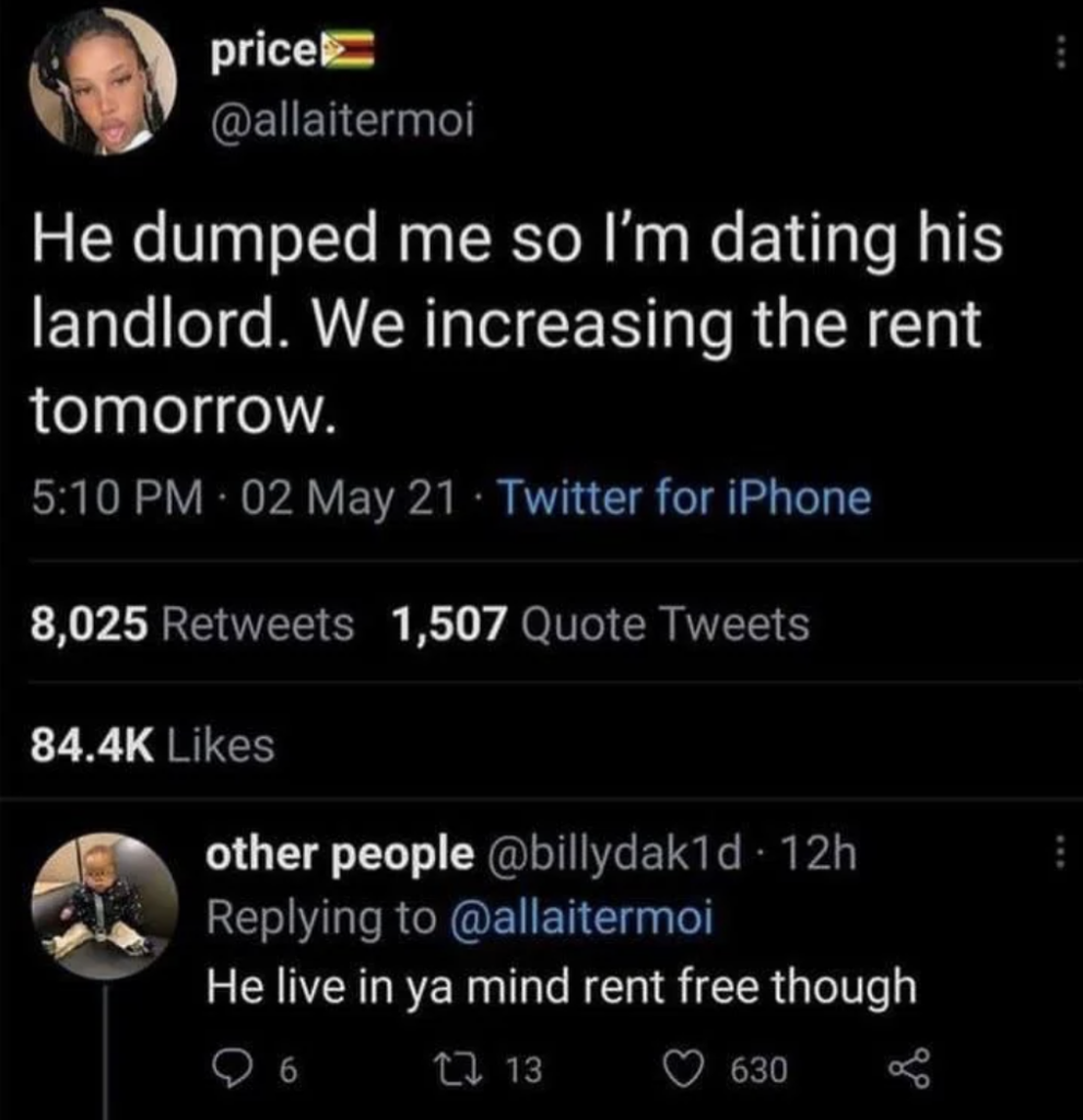 A tweet by user @allaitermoi on May 2, 2021, reads: "He dumped me so I'm dating his landlord. We increasing the rent tomorrow." It has 8,025 retweets, 1,507 quote tweets, and 84.4K likes. A reply by @billydak1d says: "He live in ya mind rent free though.