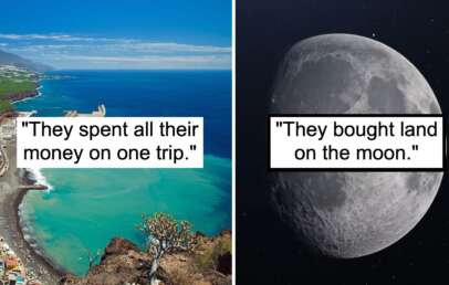 Two side-by-side images: the left features a coastal landscape with turquoise waters and a blue sky, with the text "They spent all their money on one trip." The right shows a close-up of the moon with the text "They bought land on the moon.