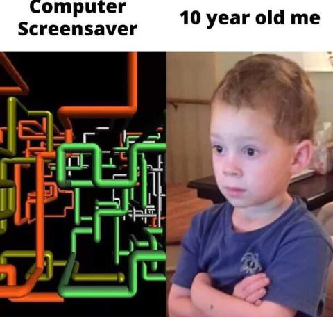 A meme with two side-by-side images: on the left, a colorful 3D pipes screensaver; on the right, a young boy with a serious expression staring ahead. The top text reads "Computer Screensaver" on the left and "10 year old me" on the right.