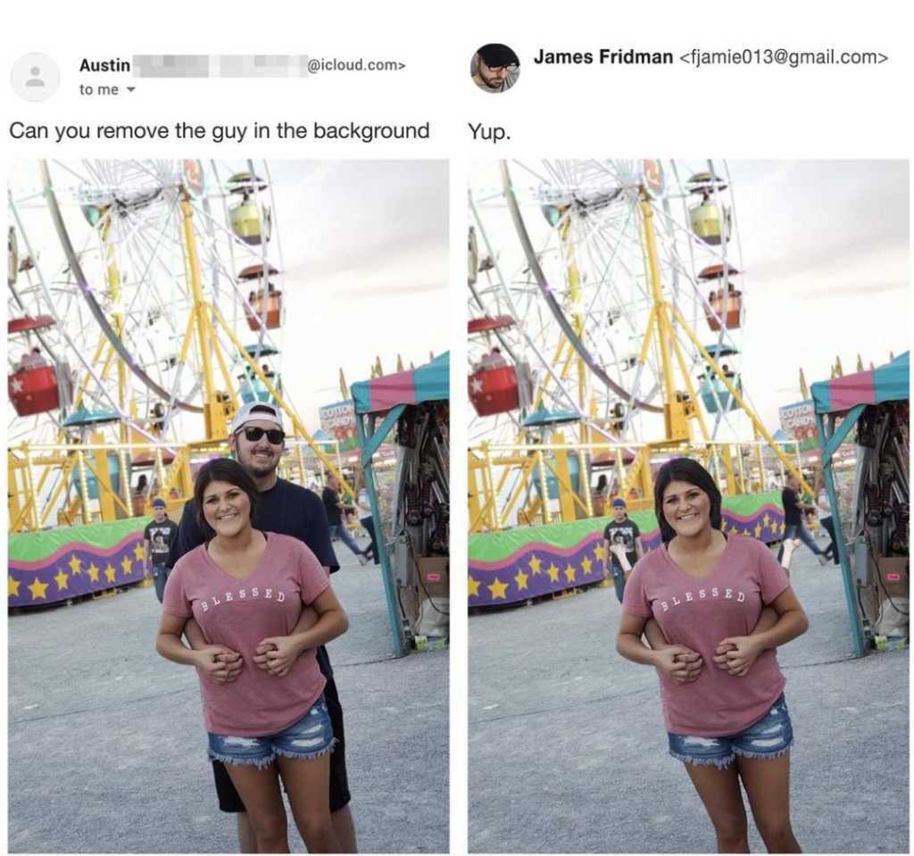 Two-part meme featuring an email and a photo edit. The left image shows a couple posing in front of a carnival ride, with the man standing behind the woman. The email asks to "remove the guy in the background." The right image humorously removes the man completely.