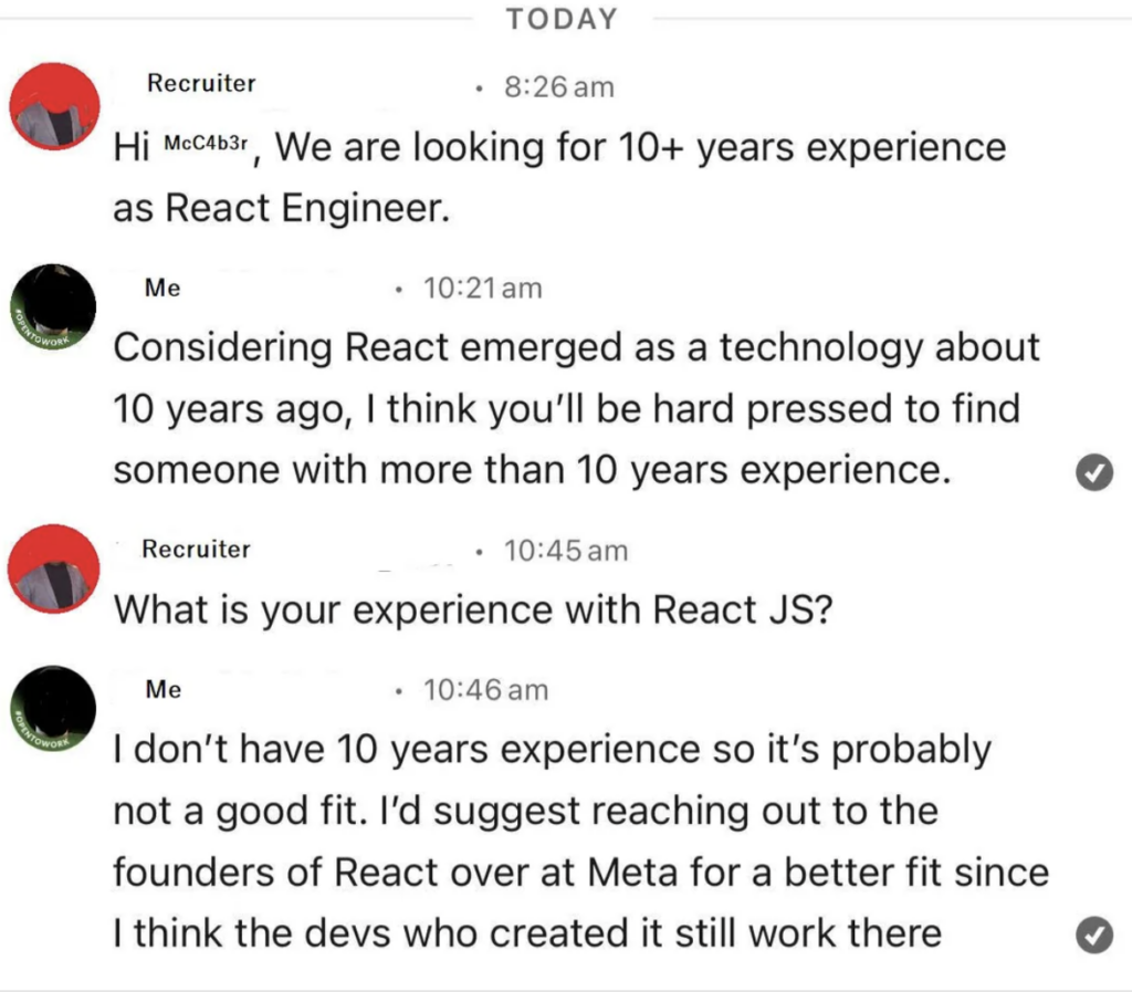 A screenshot of a text conversation between a job recruiter and a potential candidate. The recruiter asks at 8:26 AM for a React Engineer with over 10 years of experience. The candidate responds at 10:21 AM, pointing out React is about 10 years old, making the request difficult. At 10:45 AM, the recruiter asks about the candidate's React JS experience. At 10:46 AM, the candidate says they don't have 10 years and suggests contacting the founders of React at Meta.